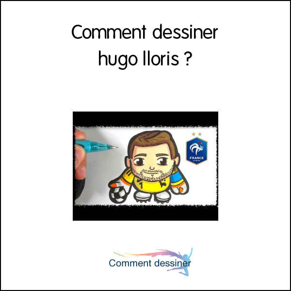 Comment Dessiner Hugo Lloris – Comment Dessiner serapportantà Dessin Hugo Lloris