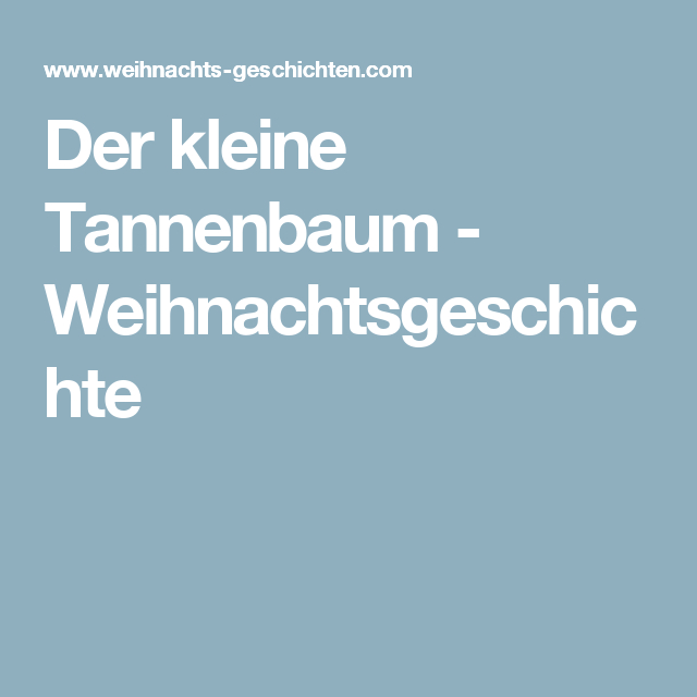 Der Kleine Tannenbaum – Weihnachtsgeschichte | Kleiner pour Weihnachtsgedicht Tannenbaum