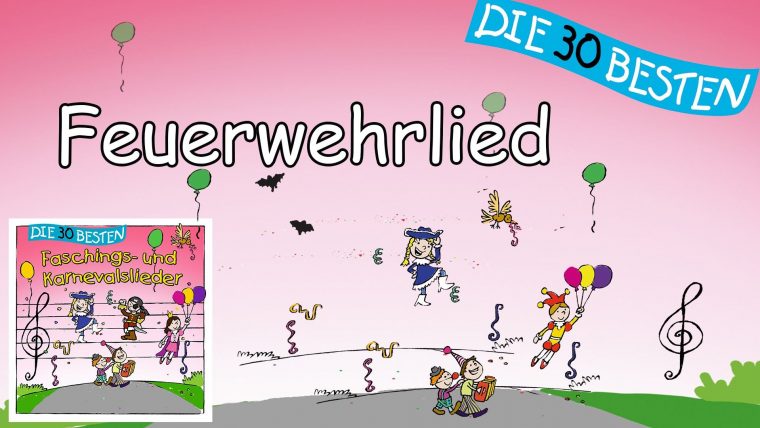 Feuerwehrlied – Die Besten Faschings- Und Karnevalslieder à Feuerwehrlieder Kindergarten