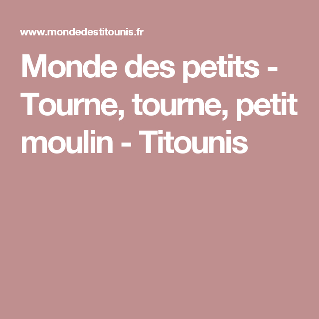 Monde Des Petits – Tourne, Tourne, Petit Moulin – Titounis concernant Tourne Tourne Petit Moulin Paroles Pdf