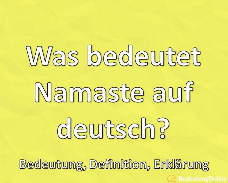 Was Bedeutet "Namaste"? Bedeutung, Definition, Erklärung tout Was Bedeutet Religion