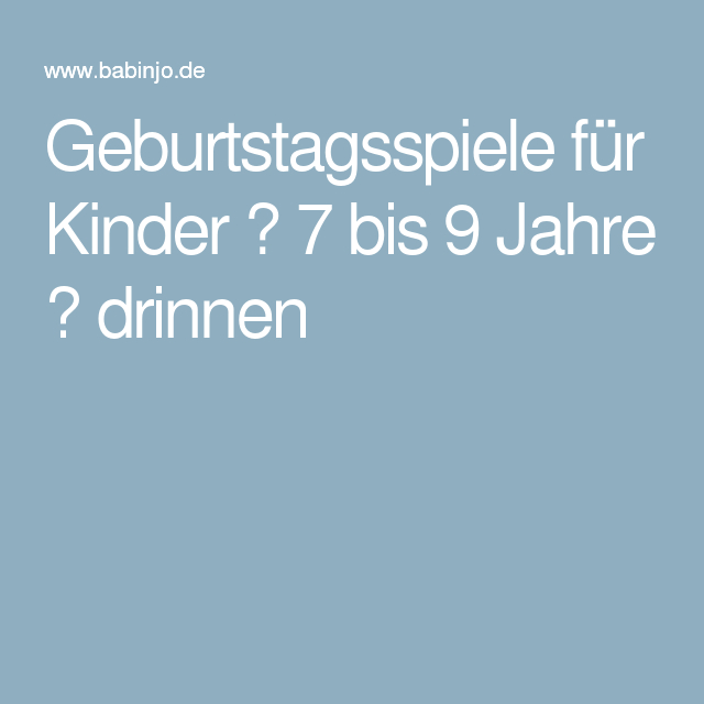 Geburtstagsspiele Für Kinder 7 Bis 9 Jahre Drinnen destiné Kindergeburtstagsspiele Für Drinnen