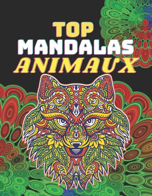 Top Mandalas Animaux: Votre Livre De Coloriage Adulte Mandalas Animaux tout Livre Coloriage Mandala Animaux